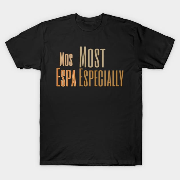 Mos Espa, Most especially, galaxies t-shirt T-Shirt by Kikapu creations